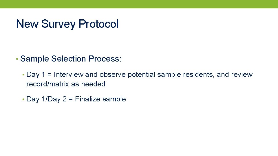 New Survey Protocol • Sample Selection Process: • Day 1 = Interview and observe