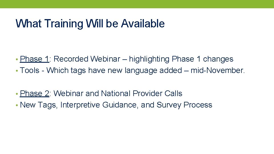 What Training Will be Available • Phase 1: Recorded Webinar – highlighting Phase 1