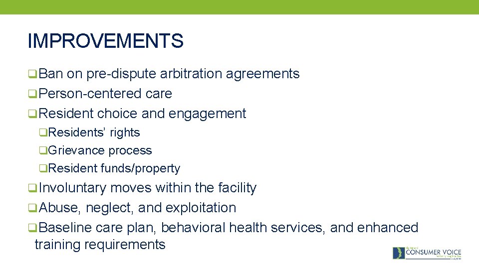 IMPROVEMENTS q. Ban on pre-dispute arbitration agreements q. Person-centered care q. Resident choice and