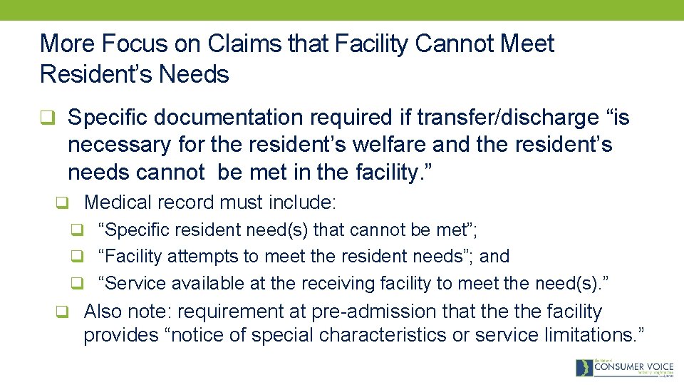 More Focus on Claims that Facility Cannot Meet Resident’s Needs q Specific documentation required