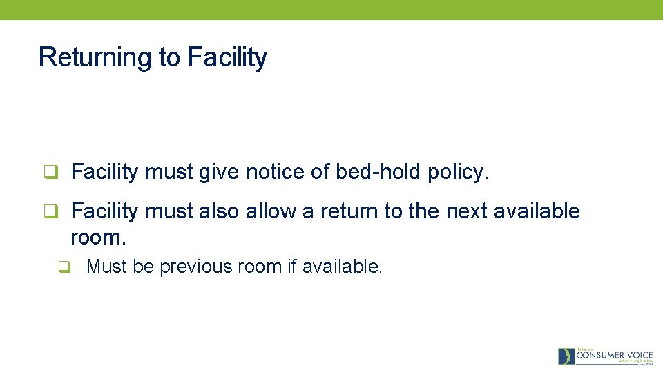 Returning to Facility q Facility must give notice of bed-hold policy. q Facility must