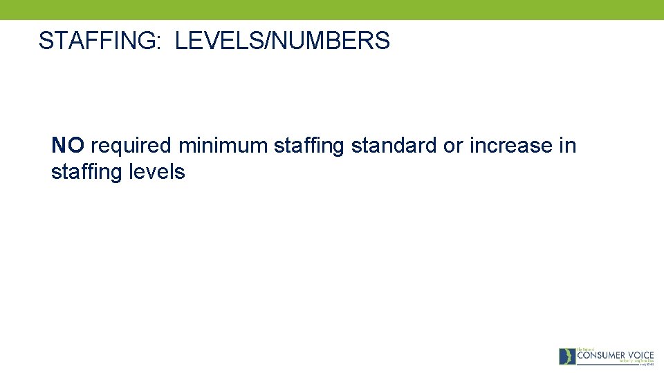 STAFFING: LEVELS/NUMBERS NO required minimum staffing standard or increase in staffing levels 