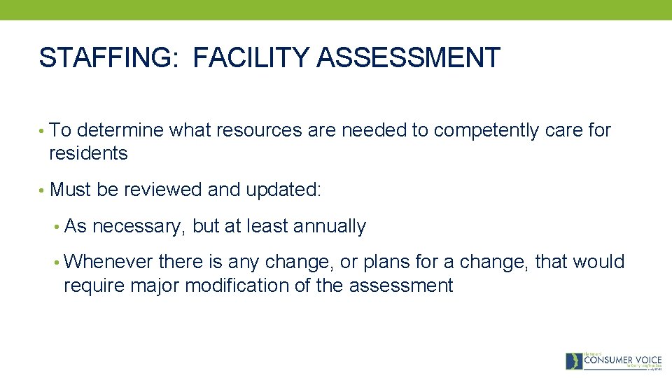 STAFFING: FACILITY ASSESSMENT • To determine what resources are needed to competently care for