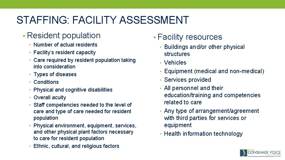STAFFING: FACILITY ASSESSMENT • Resident population • Number of actual residents • Facility’s resident