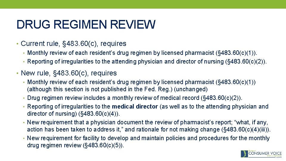 DRUG REGIMEN REVIEW • Current rule, § 483. 60(c), requires • Monthly review of