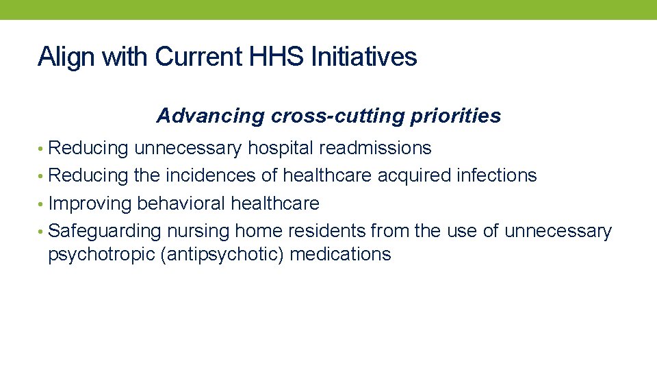 Align with Current HHS Initiatives Advancing cross-cutting priorities • Reducing unnecessary hospital readmissions •