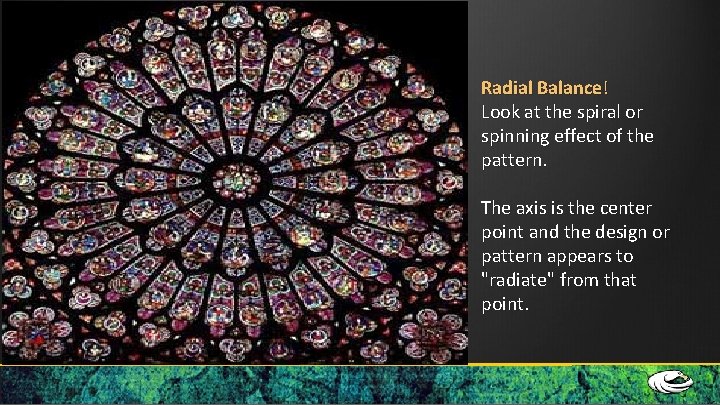 Radial Balance! Look at the spiral or spinning effect of the pattern. The axis