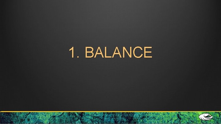 1. BALANCE 