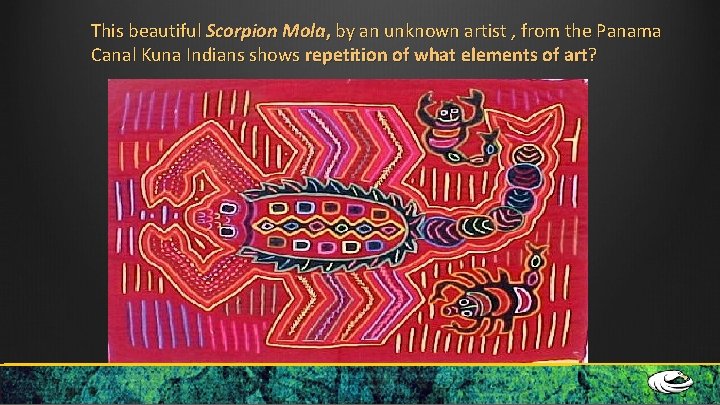 This beautiful Scorpion Mola, by an unknown artist , from the Panama Canal Kuna