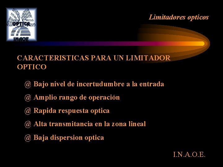 Limitadores opticos CARACTERISTICAS PARA UN LIMITADOR OPTICO @ Bajo nivel de incertudumbre a la Limitadores opticos CARACTERISTICAS PARA UN LIMITADOR OPTICO @ Bajo nivel de incertudumbre a la