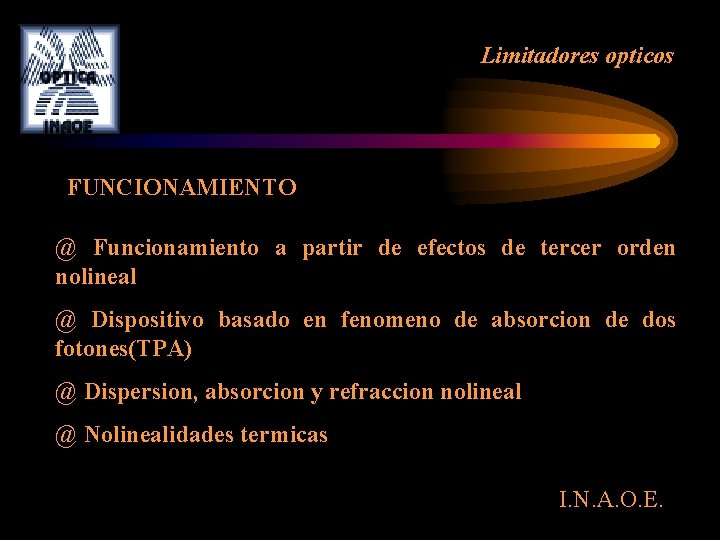 Limitadores opticos FUNCIONAMIENTO @ Funcionamiento a partir de efectos de tercer orden nolineal @ Limitadores opticos FUNCIONAMIENTO @ Funcionamiento a partir de efectos de tercer orden nolineal @