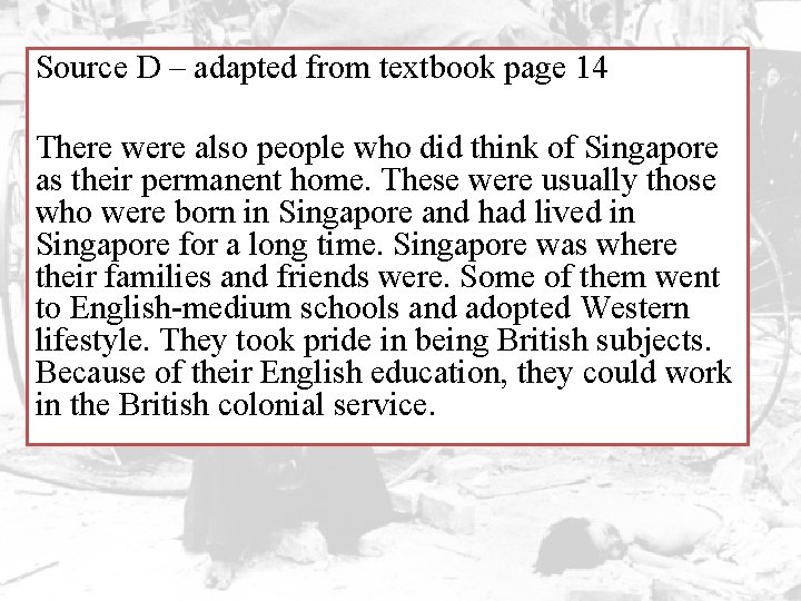 Source D – adapted from textbook page 14 There were also people who did