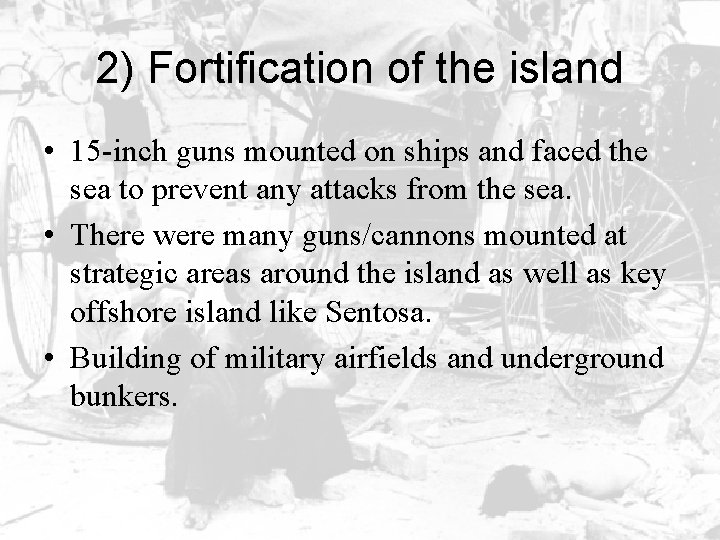 2) Fortification of the island • 15 -inch guns mounted on ships and faced
