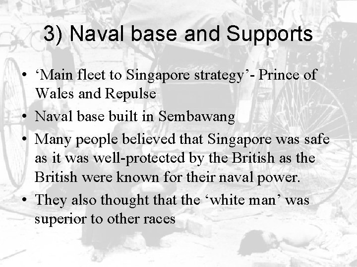 3) Naval base and Supports • ‘Main fleet to Singapore strategy’- Prince of Wales