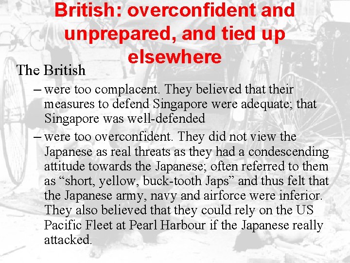 British: overconfident and unprepared, and tied up elsewhere The British – were too complacent.