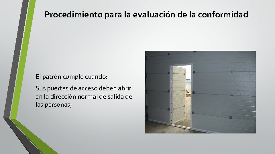 Procedimiento para la evaluación de la conformidad El patrón cumple cuando: Sus puertas de Procedimiento para la evaluación de la conformidad El patrón cumple cuando: Sus puertas de