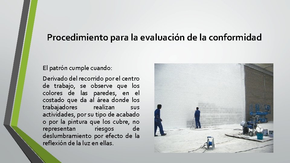 Procedimiento para la evaluación de la conformidad El patrón cumple cuando: Derivado del recorrido Procedimiento para la evaluación de la conformidad El patrón cumple cuando: Derivado del recorrido