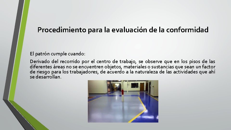 Procedimiento para la evaluación de la conformidad El patrón cumple cuando: Derivado del recorrido Procedimiento para la evaluación de la conformidad El patrón cumple cuando: Derivado del recorrido