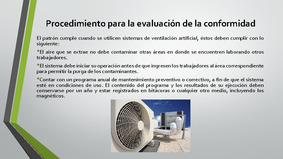 Procedimiento para la evaluación de la conformidad El patrón cumple cuando se utilicen sistemas Procedimiento para la evaluación de la conformidad El patrón cumple cuando se utilicen sistemas