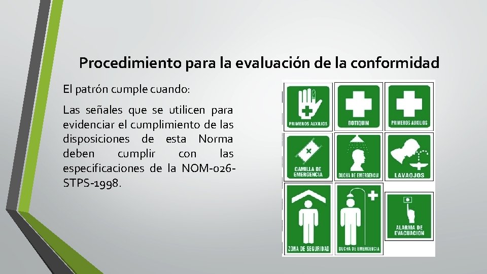 Procedimiento para la evaluación de la conformidad El patrón cumple cuando: Las señales que Procedimiento para la evaluación de la conformidad El patrón cumple cuando: Las señales que