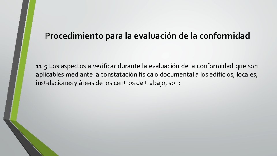 Procedimiento para la evaluación de la conformidad 11. 5 Los aspectos a verificar durante Procedimiento para la evaluación de la conformidad 11. 5 Los aspectos a verificar durante