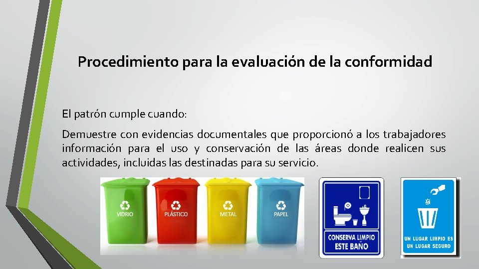 Procedimiento para la evaluación de la conformidad El patrón cumple cuando: Demuestre con evidencias Procedimiento para la evaluación de la conformidad El patrón cumple cuando: Demuestre con evidencias