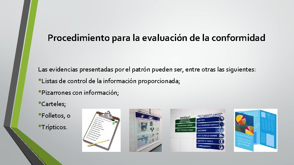 Procedimiento para la evaluación de la conformidad Las evidencias presentadas por el patrón pueden Procedimiento para la evaluación de la conformidad Las evidencias presentadas por el patrón pueden