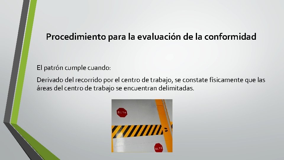 Procedimiento para la evaluación de la conformidad El patrón cumple cuando: Derivado del recorrido Procedimiento para la evaluación de la conformidad El patrón cumple cuando: Derivado del recorrido