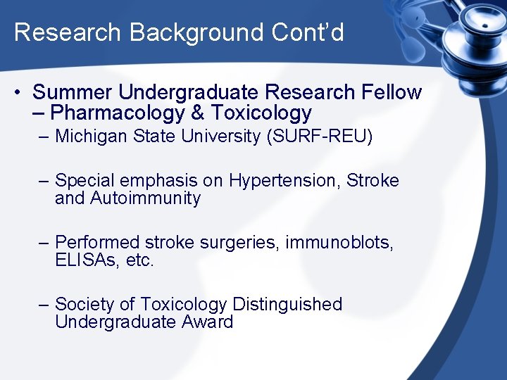 Research Background Cont’d • Summer Undergraduate Research Fellow – Pharmacology & Toxicology – Michigan