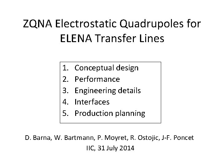 ZQNA Electrostatic Quadrupoles for ELENA Transfer Lines 1. 2. 3. 4. 5. Conceptual design