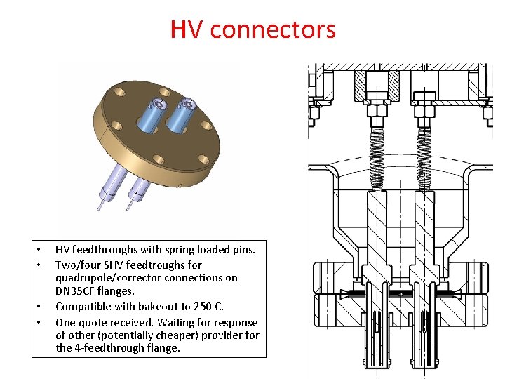 HV connectors • • HV feedthroughs with spring loaded pins. Two/four SHV feedtroughs for