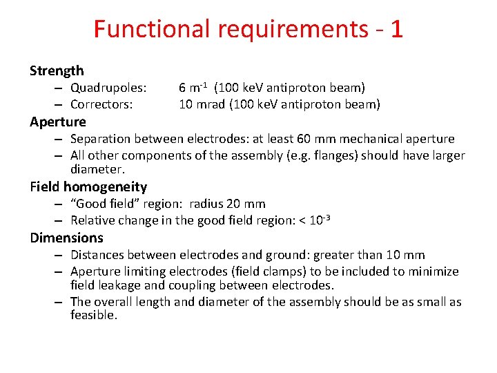 Functional requirements - 1 Strength – Quadrupoles: – Correctors: Aperture 6 m-1 (100 ke.