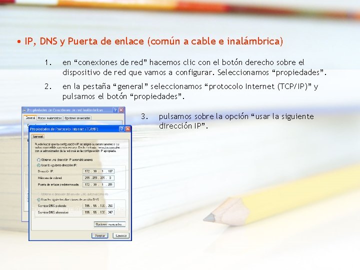  • IP, DNS y Puerta de enlace (común a cable e inalámbrica) 1.