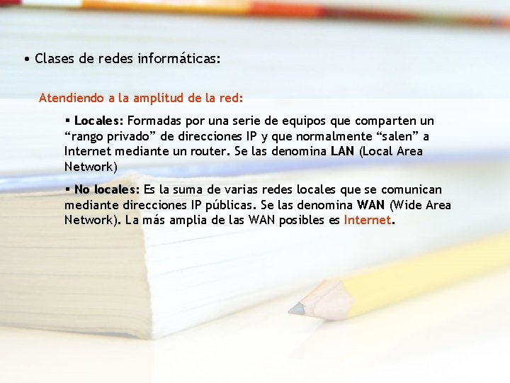  • Clases de redes informáticas: Atendiendo a la amplitud de la red: §