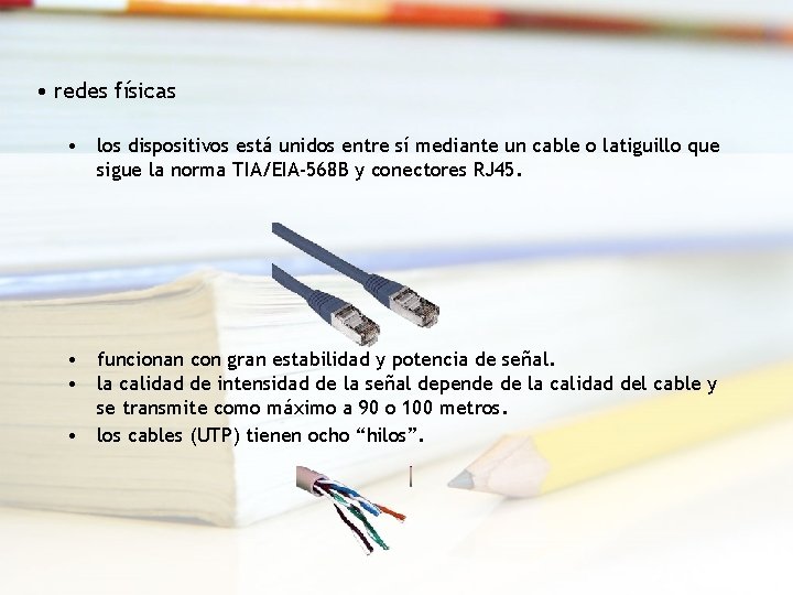  • redes físicas • los dispositivos está unidos entre sí mediante un cable