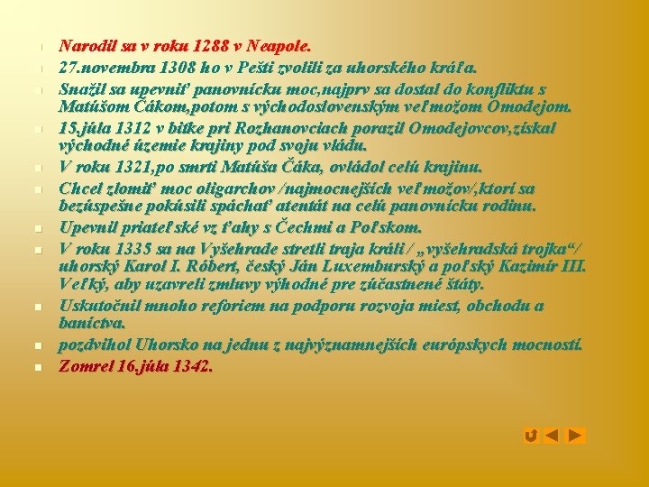 n n n Narodil sa v roku 1288 v Neapole. 27. novembra 1308 ho n n n Narodil sa v roku 1288 v Neapole. 27. novembra 1308 ho
