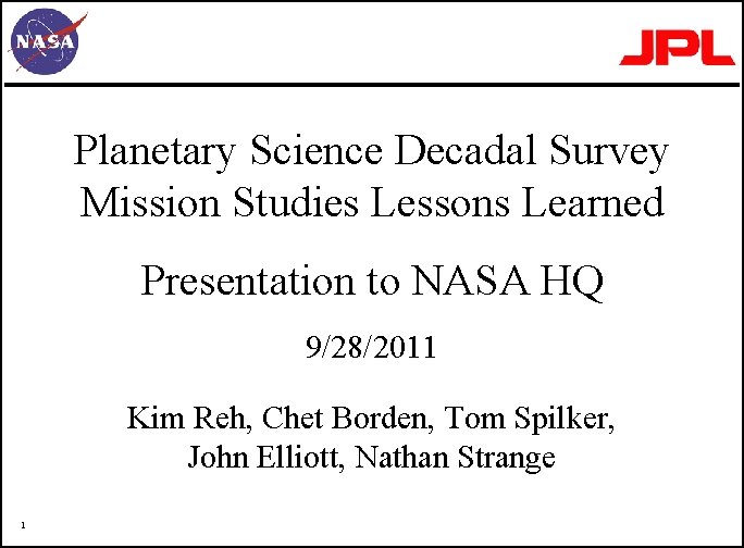 Planetary Science Decadal Survey Mission Studies Lessons Learned Presentation to NASA HQ 9/28/2011 Kim