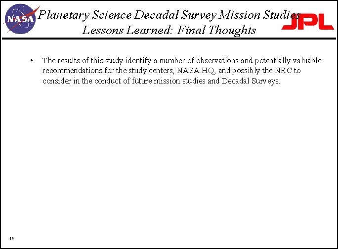 Planetary Science Decadal Survey Mission Studies Lessons Learned: Final Thoughts • 15 The results