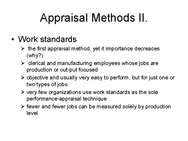 Appraisal Methods II. • Work standards Ø the first appraisal method, yet it importance