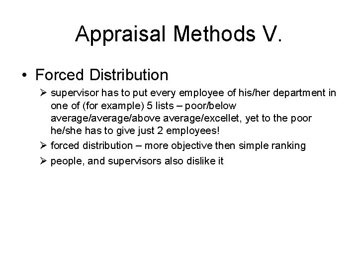 Appraisal Methods V. • Forced Distribution Ø supervisor has to put every employee of