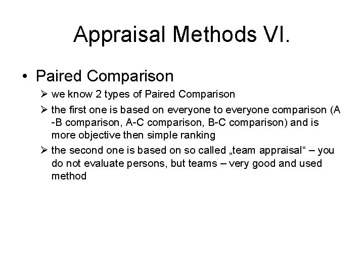 Appraisal Methods VI. • Paired Comparison Ø we know 2 types of Paired Comparison