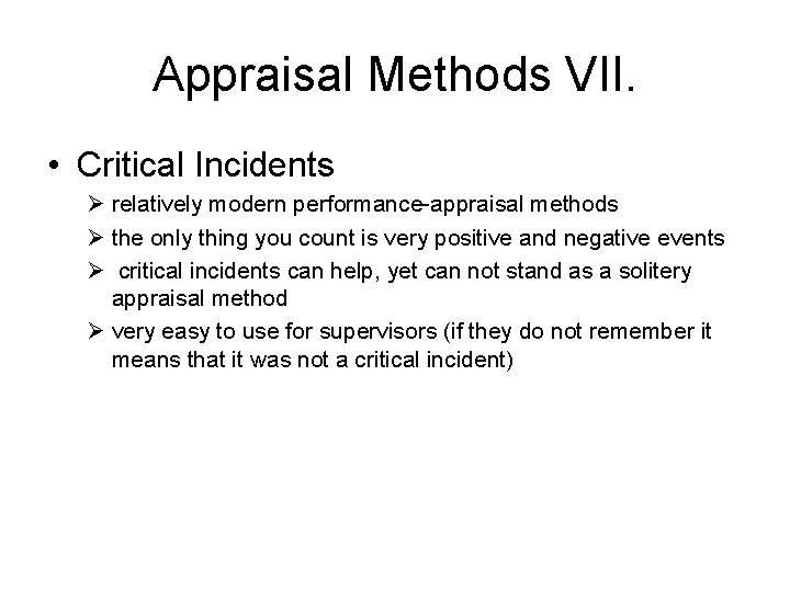 Appraisal Methods VII. • Critical Incidents Ø relatively modern performance-appraisal methods Ø the only