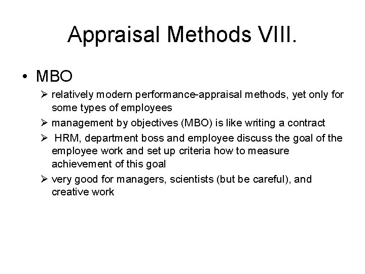 Appraisal Methods VIII. • MBO Ø relatively modern performance-appraisal methods, yet only for some