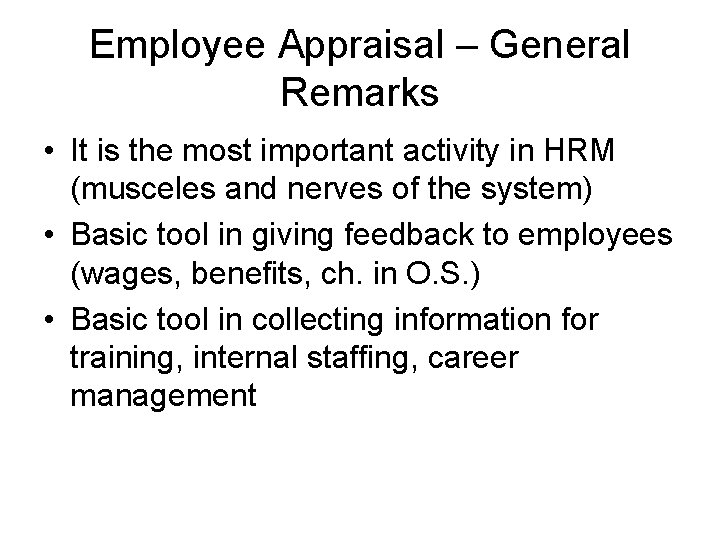 Employee Appraisal – General Remarks • It is the most important activity in HRM