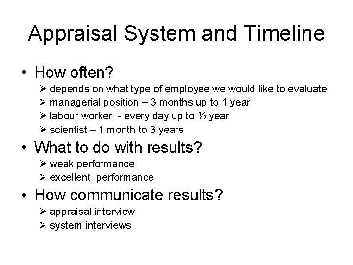 Appraisal System and Timeline • How often? Ø depends on what type of employee