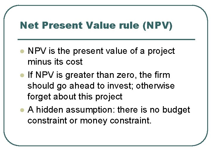 Net Present Value rule (NPV) l l l NPV is the present value of