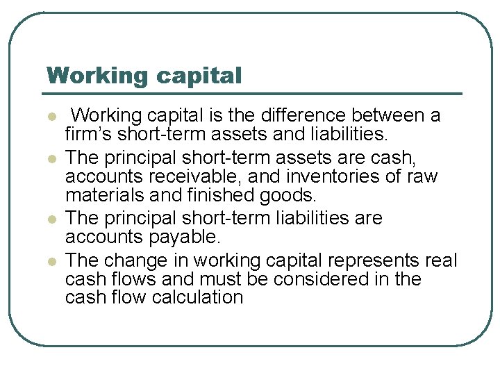 Working capital l l Working capital is the difference between a firm’s short-term assets