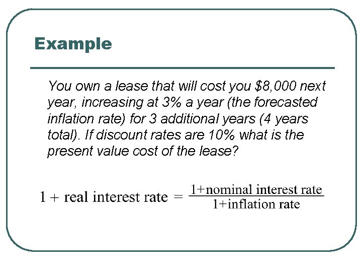 Example You own a lease that will cost you $8, 000 next year, increasing