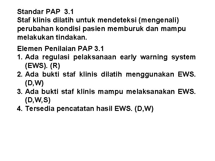 Standar PAP 3. 1 Staf klinis dilatih untuk mendeteksi (mengenali) perubahan kondisi pasien memburuk