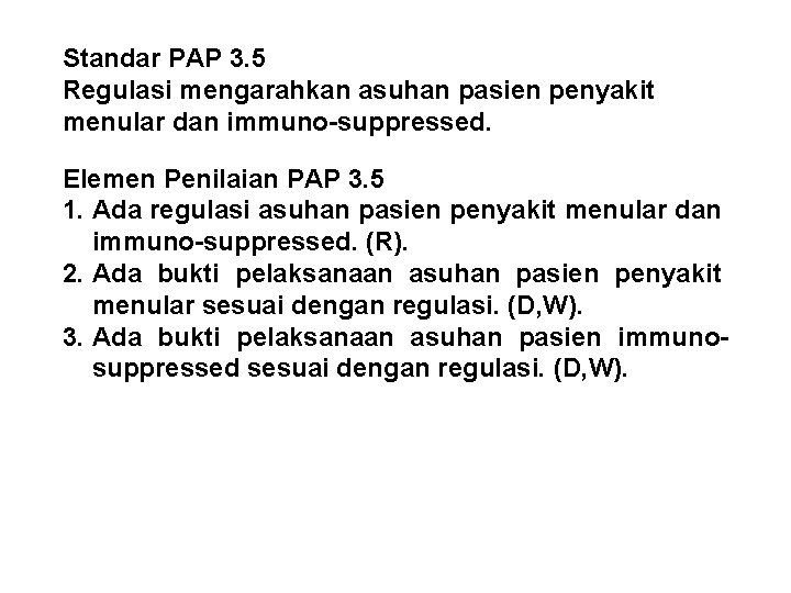 Standar PAP 3. 5 Regulasi mengarahkan asuhan pasien penyakit menular dan immuno-suppressed. Elemen Penilaian